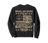 Bruh Aw Ship It's My 1st Birthday Trip Sailor US Flag Funny Sweatshirt