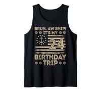 Bruh Aw Ship It's My 24th Birthday Trip Sailor US Flag Funny Tank Top