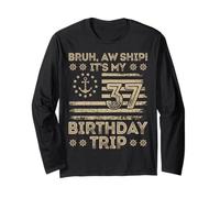 Bruh Aw Ship It's My 37th Birthday Trip Sailor US Flag Funny Long Sleeve T-Shirt