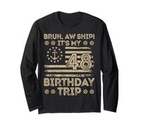 Bruh Aw Ship It's My 48th Birthday Trip Sailor US Flag Funny Long Sleeve T-Shirt