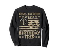 Bruh Aw Ship It's My 63rd Birthday Trip Sailor US Flag Funny Sweatshirt