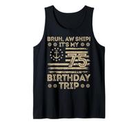 Bruh Aw Ship It's My 75th Birthday Trip Sailor US Flag Funny Tank Top