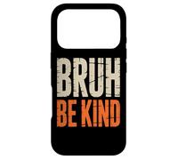 Bruh Be Kind Uplifting Slogan Awareness Case for iPhone 17 Pro