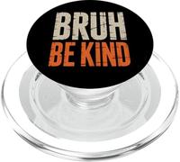 Bruh Be Kind Uplifting Slogan Awareness PopSockets PopGrip for MagSafe