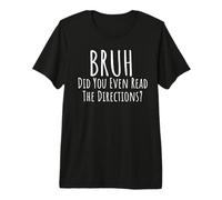 Bruh did You Even Read Directions? Funny Teacher Attitude Premium T-Shirt