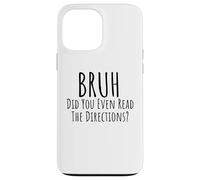 Bruh did you even read directions? Funny teacher witty humor Case for iPhone 13 Pro Max