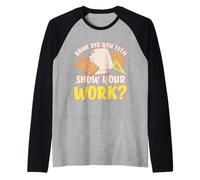 Bruh Did You Even Show Your Work Funny Math Teacher Student Raglan Baseball Tee