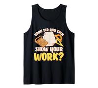Bruh Did You Even Show Your Work Funny Math Teacher Student Tank Top