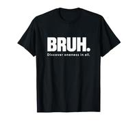 Bruh. Discover Oneness in All. T-Shirt