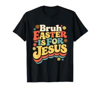 Bruh Easter is for Jesus Cute Religious Faith Women Girls T-Shirt