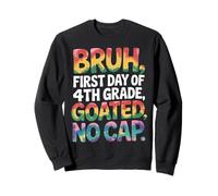 Bruh First Day Of 4th Grade Goated No Cap Funny Tie Dye Sweatshirt