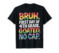 Bruh First Day Of 4th Grade Goated No Cap Funny Tie Dye T-Shirt