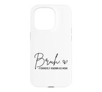Bruh Formerly Known As Mom Funny Motherhood Case for iPhone 15 Pro