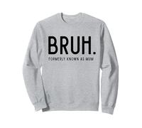 BRUH Formerly Known as Mum. Mother's Day. UK Spelling, Mum Sweatshirt