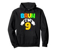 Bruh I Am 9 Funny 9th Birthday Outfit 9 Year Old Kids Pullover Hoodie