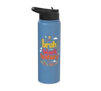 Bruh I Am Black History Empowerment Celebration Stainless Steel Insulated Water Bottle