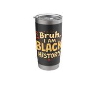 Bruh, I Am Black History Empowerment Message Stainless Steel Insulated Tumbler