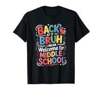 Bruh I Mean Welcome to Middle School, Teacher Teaching T-Shirt