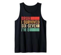 Bruh I Survived Six Seven 6 7 I'm 8 Funny 8th Birthday Tank Top