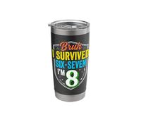 Bruh I Survived Six Seven I'm 8 Funny 6 7 8th Birthday Stainless Steel Insulated Tumbler