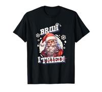 Bruh, I Tried - Funny Santa Christmas (Tried Crossed Out) T-Shirt
