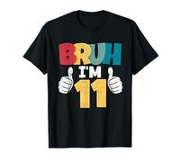 Bruh Im 11 Year Old 11th Birthday Gift Boys Funny Party T-Shirt