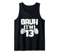 Bruh I'm 13 Year Old Funny Thirteenth Bday Boy 13th Birthday Tank Top