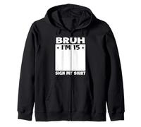 Bruh I'm 15 Sign My 15th Bday Party Birthday Zip Hoodie