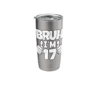 Bruh Im 17 Year Old Funny Seventeenth Bday Boy 17th Birthday Stainless Steel Insulated Tumbler
