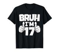 Bruh Im 17 Year Old Funny Seventeenth Bday Boy 17th Birthday T-Shirt