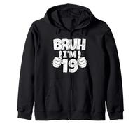 Bruh Im 19 Year Old Last Teen Year 19th Birthday Boy Bday Zip Hoodie