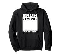 Bruh I'm 28 Sign My 28th Bday Party Birthday Pullover Hoodie