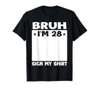 Bruh I'm 28 Sign My 28th Bday Party Birthday T-Shirt