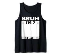 Bruh I'm 7 Sign My 7th Bday Party Birthday Tank Top