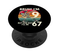 Bruh I'm 9 Nine Year Old Birthday one-day I'll be 67 Dab PopSockets Adhesive PopGrip