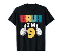 Bruh Im 9 Year Old 9th Birthday Gift Boys Funny Party T-Shirt