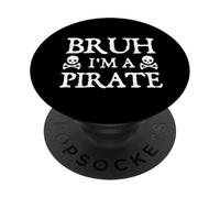 Bruh I'm A Pirate - Buccaneer Freebooter Pirate PopSockets Adhesive PopGrip