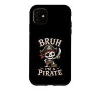Bruh I'm A Pirate Skeleton Captain Halloween Humor Case for iPhone 11