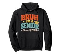 Bruh I'm A Senior 2026 Class of 2026 Graduation Cap Funny Pullover Hoodie