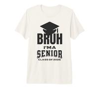 Bruh I'm a Senior Class of 2026 Premium T-Shirt