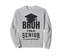 bruh i'm a senior class of 2026 Sweatshirt