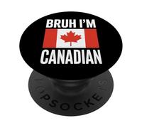 Bruh I'm Canadian Hilarious Canada Day PopSockets Adhesive PopGrip
