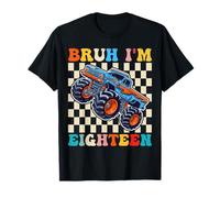 Bruh I'm Eighteen 18 Birthday Monster Truck Boys 18th Years T-Shirt