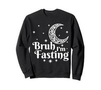 Bruh I'm Fasting Eid Mubarak Ramadan Kareem Islamic Muslim Sweatshirt