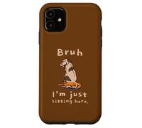 Bruh I'm Just Sitting Here Funny Cat and Dog Humor Case for iPhone 11