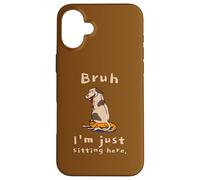 Bruh I'm Just Sitting Here Funny Cat and Dog Humor Case for iPhone 16 Plus