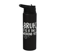 Bruh is It The Weekend Yet Funny Gen Z Work Humor Stainless Steel Insulated Water Bottle