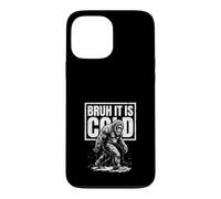 Bruh It Is Cold Funny Winter Bigfoot Case for iPhone 13 Pro Max
