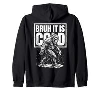 Bruh It Is Cold Funny Winter Bigfoot Zip Hoodie