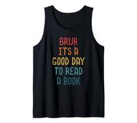 Bruh It`s A Good Day to Read A Book Funny Reading Teacher Tank Top